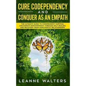 USED Book - Cure Codependency and Conquer as an Empath: The Ultimate Guide to Codependent Survival and Empath Empowerment Through Self Healing and Recovery From N by Walters, Leanne (Paperback) - english