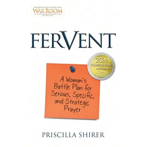 Fervent: A Woman's Battle Plan to Serious, Specific and Strategic Prayer Paperback – August 1, 2015
