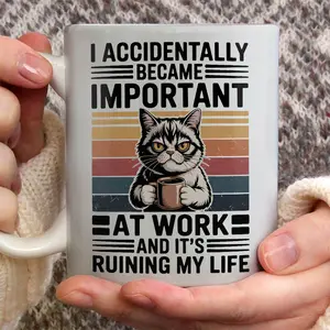 I accidentally became important at work and it's ruining my life funny mug, Funny Mug, Gift For Boss, Friend, Coworker