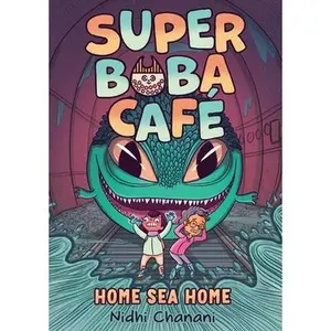 Super Boba Café #2: Home Sea Home -- Nidhi Chanani, Paperback