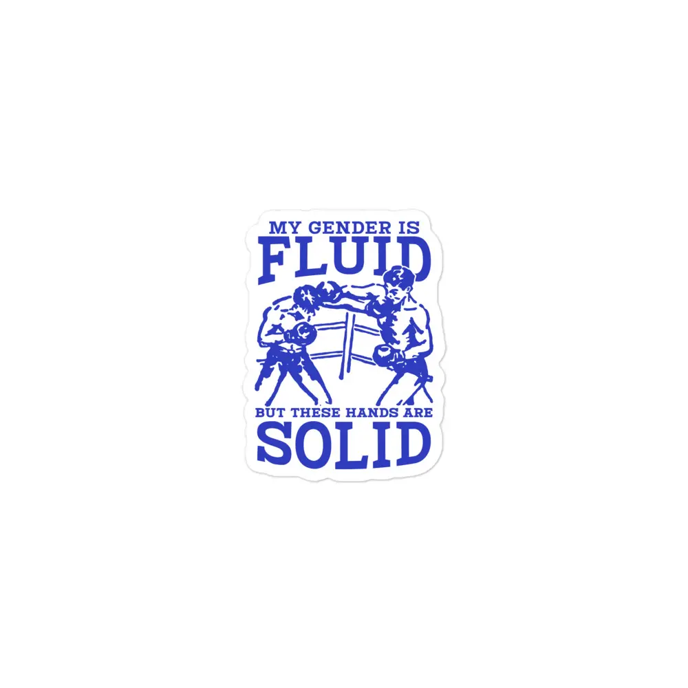 My Gender is Fluid But These Hands are Solid sticker