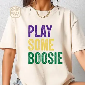 Mardi Gras Shirt, Play Some Boosie Top, Louisiana Shirt, Mardi Gras Outfit, Unisex Shirt for Mardi Gras Carnival