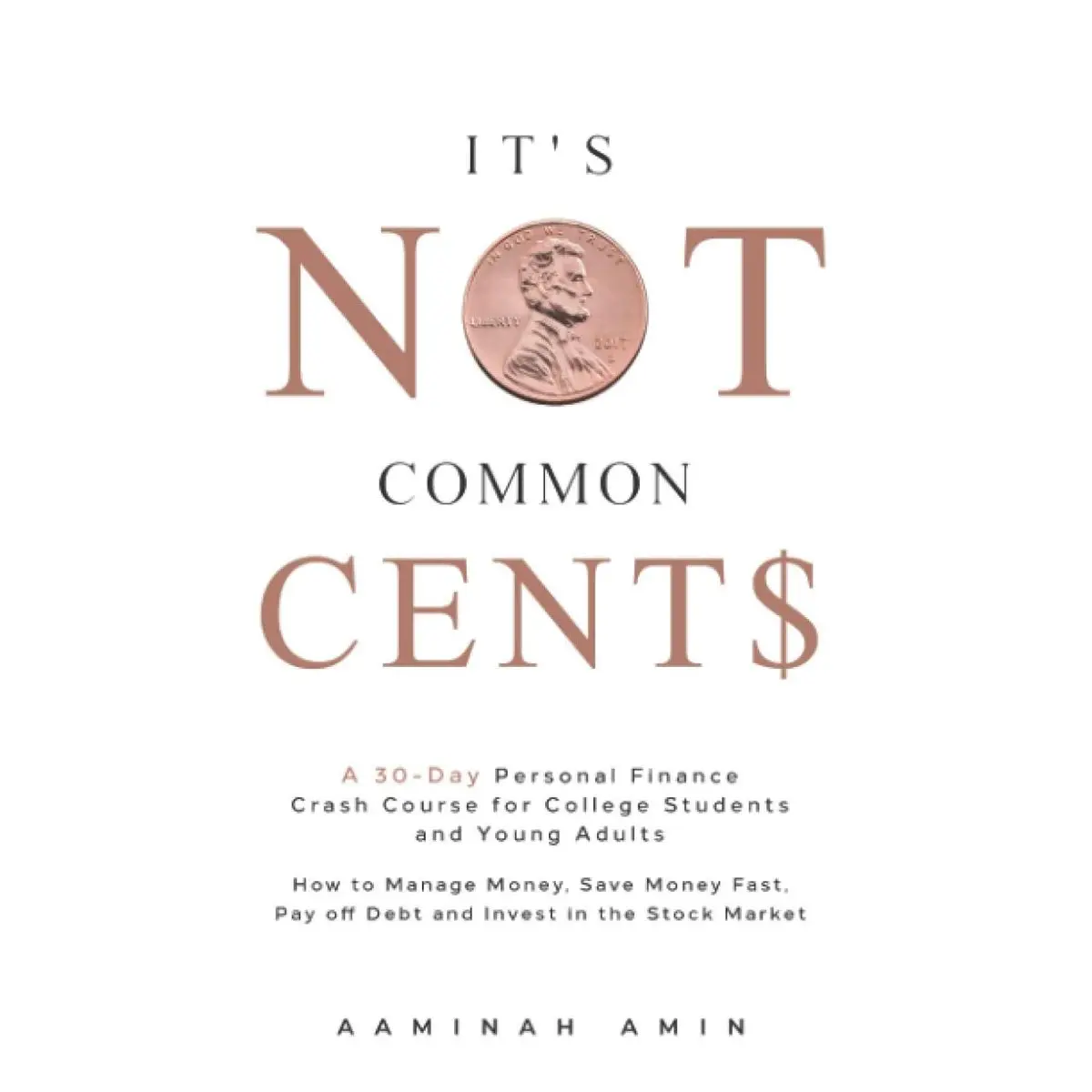 It's Not Common Cent$: A 30-Day Personal Finance Crash Course for College Students and Young Adults. How to Manage Money, Save Money Fast, Pay off Debt and Invest in the Stock Market. Paperback – February 19, 2021