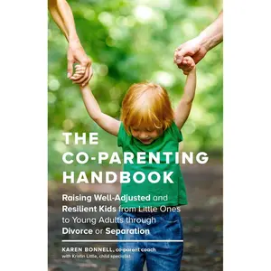 The Co-Parenting Handbook: Raising Well-Adjusted and Resilient Kids from Little Ones to Young Adults through Divorce or Separation Paperback – August 22, 2017