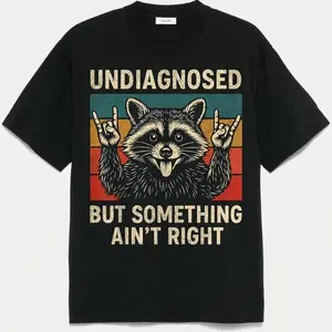 Undiagnosed But Something Ain't Right Raccoon Tee | Funny Relatable Shirt