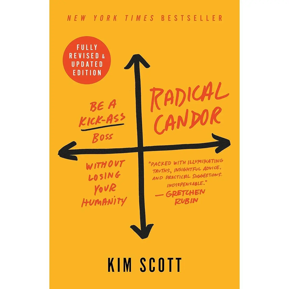 Radical Candor: Fully Revised & Updated Edition: Be a Kick-Ass Boss Without Losing Your Humanity Hardcover – Big Book, October 1, 2019
