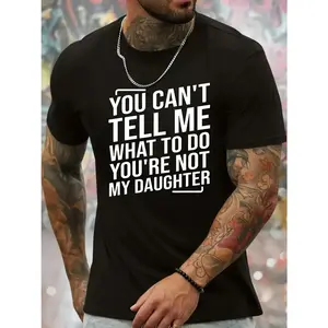 [100% Cotton] You Can't Tell Me What To Do You're Not My Daughter Men's Crew Neck Fashionable Short Sleeve Sports Comfortable And Versatile Spring/Summer Athletic Style T- Shirt Menswear Top Distressed Festive