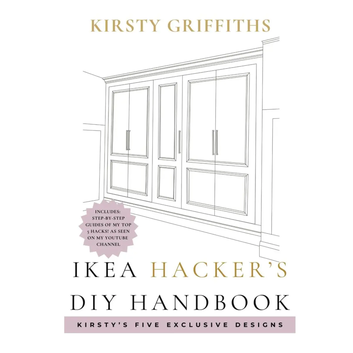 IKEA Hacker's DIY Handbook - Kirsty's Designs: Transforming Flat-Packs With Creative Hacks, , Kirsty's Clever DIY Hacks, Save Money With These DIY Hacks Paperback – November 19, 2024