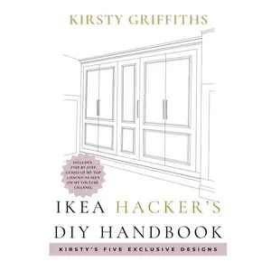 IKEA Hacker's DIY Handbook - Kirsty's Designs: Transforming Flat-Packs With Creative Hacks, , Kirsty's Clever DIY Hacks, Save Money With These DIY Hacks Paperback – November 19, 2024