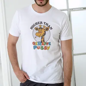 HIGHER THAN GIRAFFE  Funny T Shirt, Unisex Cotton 67 shirt