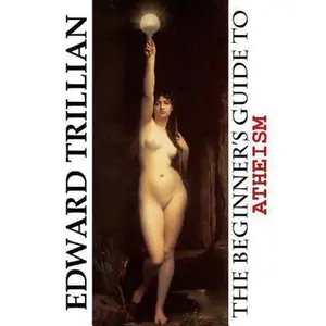 USED-The Beginner's Guide to Atheism by Trillian, Edward (Paperback)