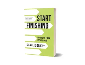 Start Finishing: How to Go from Idea to Done by Charlie Gilkey (Paperback Productivity Book)