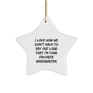 Funny Underwriter Gifts from Women for Underwriter Men - Christmas Unique Star Ornament, I Love How We Don't Have To Say Out Loud That I'm Your Favorite Underwriter, Underwriter Star