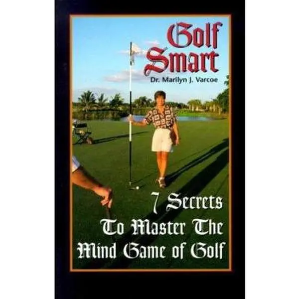 USED-Golf Smart: 7 Secrets to Master the Mind Game & Lower Your Score by Varcoe, Marilyn J., Ph.D. (Paperback)