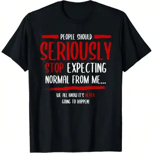 People Should Seriously Stop Expecting Normal From Me T-Shirt Mens Short Sleeve Tee Shirts Short Sleeve T Shirts For Men Unisex Soft Fabric, Breathable, Comfortable Casual Fashion Short Sleeve T-Shirts Perfect For Summer