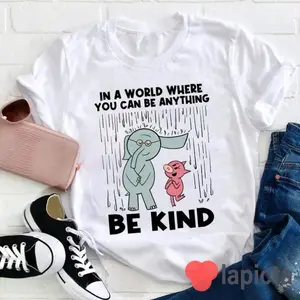 Be Kind In A World Where You Can Be Anything Teacher T-Shirt, Be Kind Shirt, Kindergarten Shirt, Teacher Shirt, Gift For Teacher