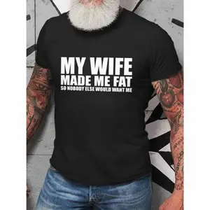 Men's T-Shirt: Funny Graphic Short Sleeve 'My Wife Made Me Fat' Family Relationships Humor 100% Cotton Unisex Streetwear