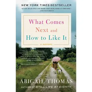 USED Book - What Comes Next and How to Like It: A Memoir by Thomas, Abigail (Paperback) - english