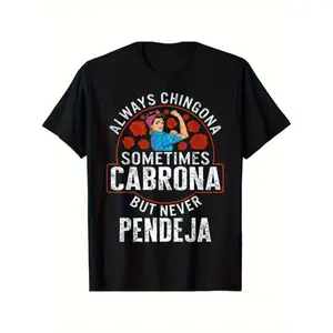 Empowering Latina T-Shirt Always Chingona Sometimes Cabrona Never Pendeja