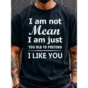 Men's Black Crew Neck Short Sleeve T-Shirt 100% Cotton with "I Am Not Mean I Am Just Too Old to Pretend I Like You" Print Menswear Top Casual Crewneck.......