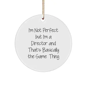 Funny Director Gifts from Friends, I'm Not Perfect But I'm A Director And That's Basically The Same Thing Christmas Circle Ornament