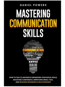 Career & Self-Help Soft Cover Book: Mastering Communication Skills to Improve Small Talk, Enhance Social Skills, Boost Confidence, Build Meaningful Relationships (Humanities & Social Sciences)