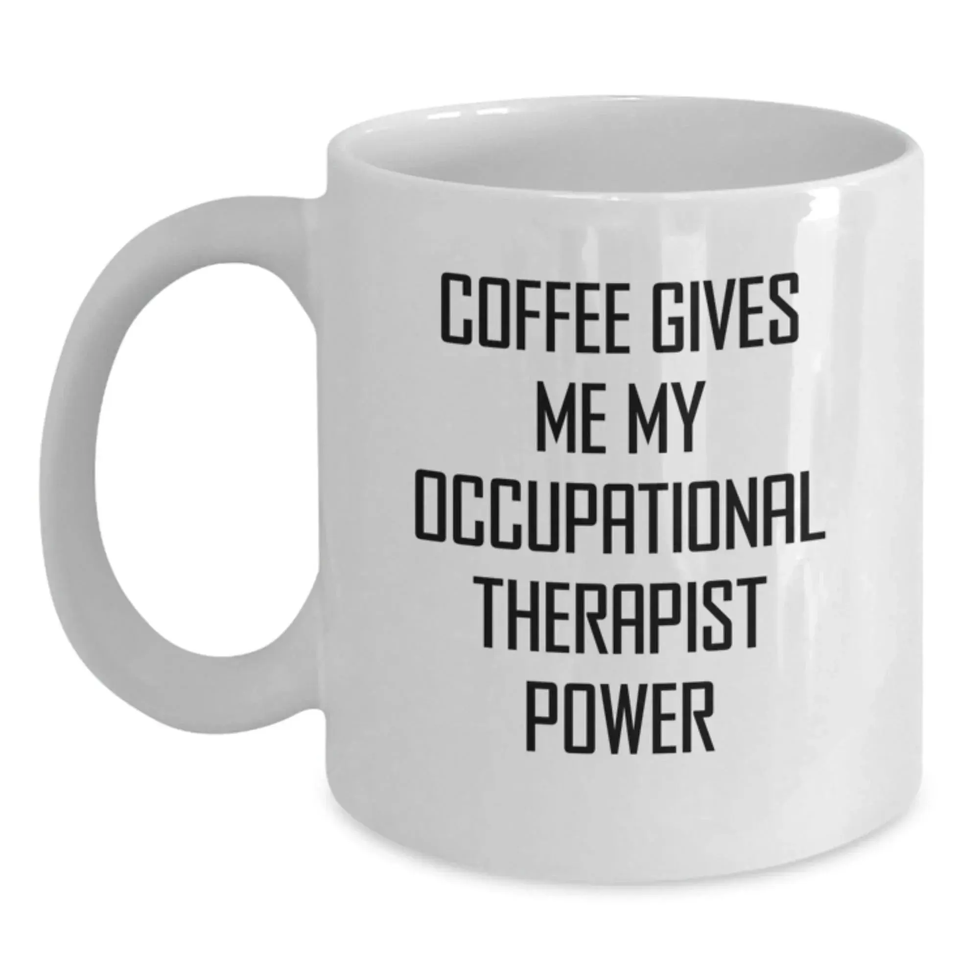 Funny Gifts for Occupational Therapist, Christmas Unique Mug, 'Coffee Gives Me My Occupational Therapist Power' Quote, White Coffee Mug for Occupational Therapist Friends, Gifts from Friends