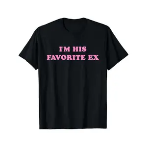 I'm His Favorite Ex Funny Ex Girlfriend Baddie Sassy Girl T-Shirt Gift, Unisex, Hot selling items, Soft, Breathable, Lightweight - Crew Neck, Regular Fit - Machine Washable, Comfortable Cotton Crew Neck Short Sleeve Graphic Print T-Shirt, Black, Sizes S t