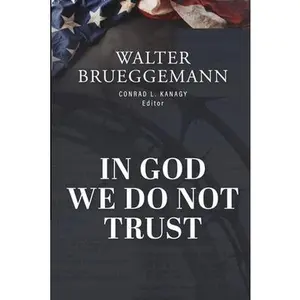In God We Do Not Trust: The Ten Commandments of MAGA and other essays -- Walter Brueggemann, Paperback