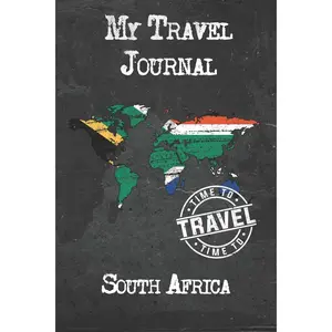 My Travel Journal South Africa: 6x9 Travel Notebook or Diary with prompts, Checklists and Bucketlists perfect gift for your Trip to South Africa for every Traveler Paperback – December 11, 2019