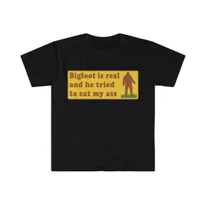 Funny Meme Shirt, Bigfoot Is Real Shirt