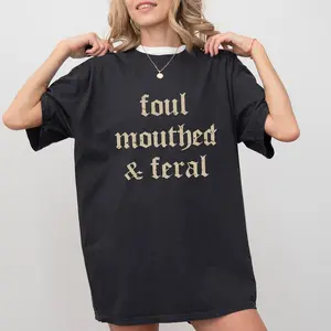 Vintage Foul Mouthed & Feral  Shirt, Feral Unhinged Tees, Unhinged Women Oversized Graphic Tee, Retro Foul Mouthed & Feral Mom Tee T-Shirt For Men And Women