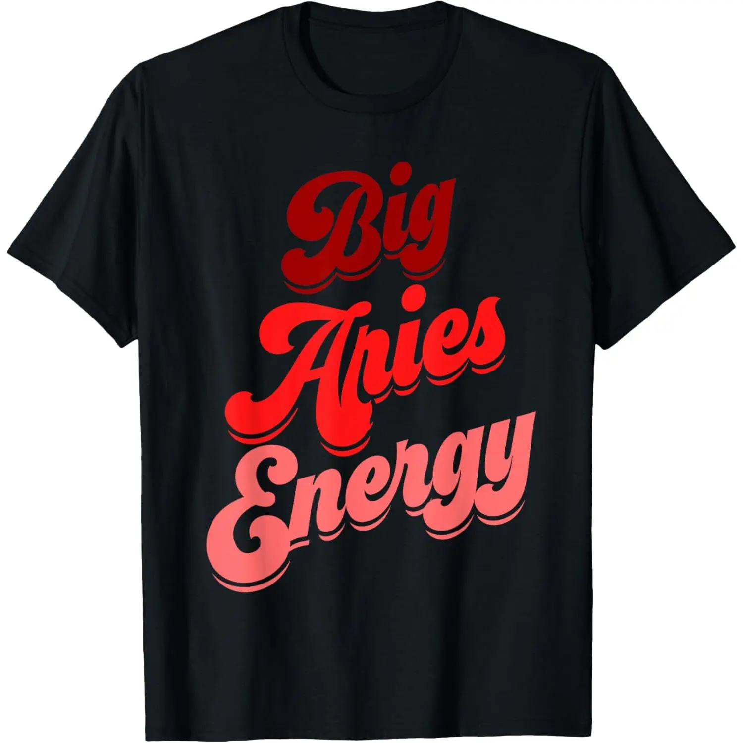 Aries Women Big Aries Energy Zodiac Sign Horoscope Astrology T-Shirt
