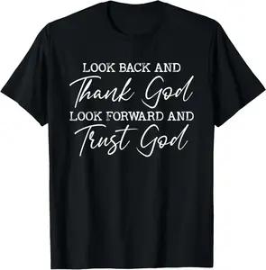 Look Back and Thank God Jesus Christian Faith Inspirational T-Shirt