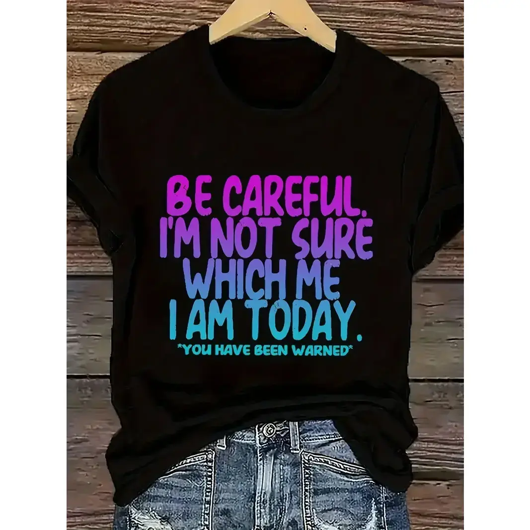 Women's Plus Size Humorous "Be Careful I'm Not Sure Which I Am Today" Graphic T-shirt - Bold Colorful Letter Print, Loose Fit Crew Neck Summer Tee, Machine Washable Black Casual Top, Playful Text Shirt, Ladies T-shirts Knit Cotton Fabric Elastic