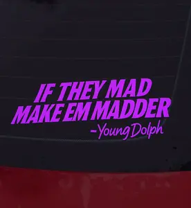 IF THEY MAD MAKE EM MADDER Young Dolph Vinyl Decal Sticker for Car Windows Laptops Walls Weatherproof Fade Resistant Premium Look