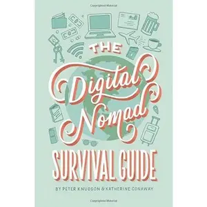 USED-The Digital Nomad Survival Guide: How to Successfully Travel the World While Working Remotely by Peter Knudson (Paperback)
