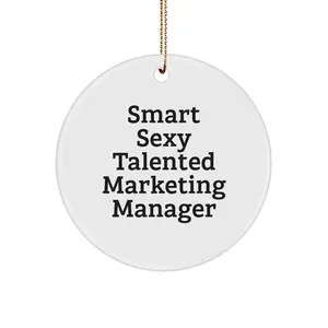 Funny, Smart Sexy Talented Marketing Manager Gift for Christmas Circle Ornament, Gifts from Men to Friends, Marketing Manager Gifts, Circle Ornament