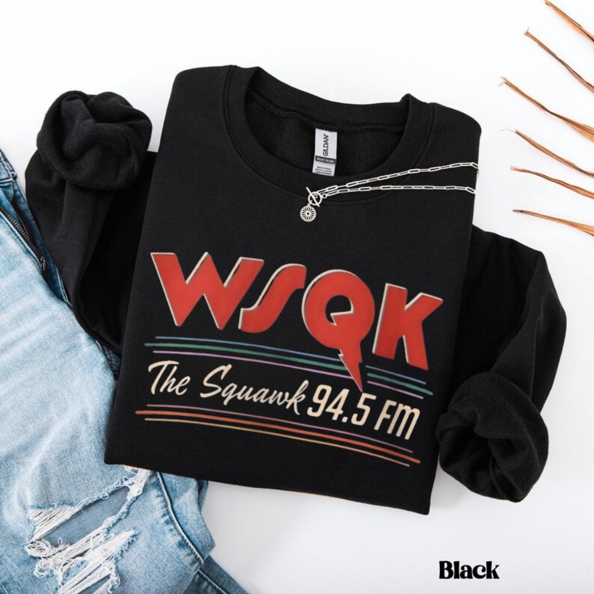 WSQK SWEATSHIRT, Wsqk The Squawk 94.5 Shirt, Wsqk The Squawk 94.5 Fm Radio Sweatshirt, Wsqk Merch, Wsqk Shirt, Retro Radio Shirt Gift