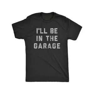 [Funny Car Mechanic Dad Tee] Mens I'll Be in The Garage T Shirt Funny Car Mechanic Dad Graphic Novelty Tee