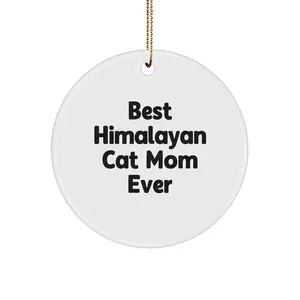 Funny Himalayan Cat Mom Gifts from Family, Circle Ornament with 'Best Himalayan Cat Mom Ever' for Him or Her, Perfect for Christmas