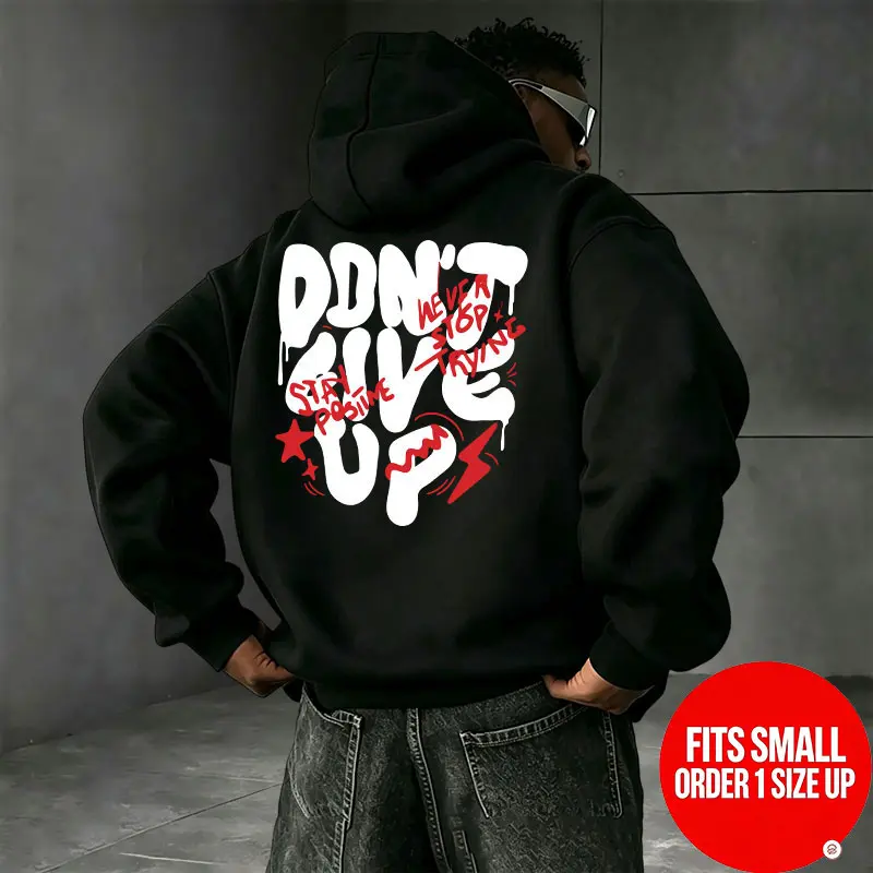 DON’T GIVE UP Dripping Bubble Graffiti Font Back Print Hooded Sweatshirt – Stay Positive, positive energy street art lettering – Unisex oversized hoodie [Runs small, order one size up]