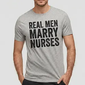 Real Men Marry Nurses Shirt - Funny Gift for Husband - Newlyweds Tee for Husband of Nurse - Anniversaries Gift