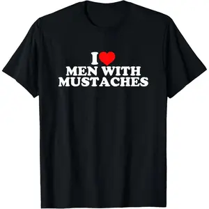 I Love Men With Mustaches T-Shirt,Made in USA