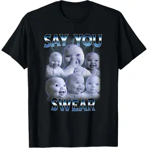 100 Percent Cotton Say You Swear Ai Niche Baby Holding Back Laugh Gen Z Meme Tee