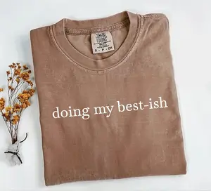 Doing My Best-ish Comfort Colors Shirt, Sarcastic Sassy Tee, Funny T-shirt, Bestish Motivational Shirt