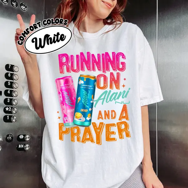Comfort Colors Running On Alani And A Prayer T-Shirt, Cute Funny Humor Energy Drink Alani Nu, Cute Soda Fan Shirt, Gift For Alani Nu Lovers, Trendy Gifts