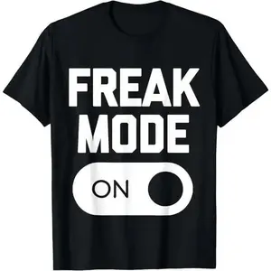 100% Cotton Freak Mode On T-Shirt funny saying sarcastic novelty humor T-Shirt