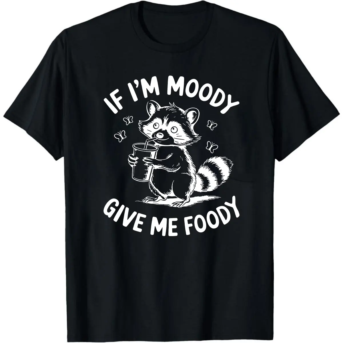 If I'm Moody Give Me Foody Funny Raccoon Shirt, Feral Shirt, Raccoon Shirt, Sarcastic Gift, Gag Gift for Her, Gag Gift, Sarcastic Tshirt