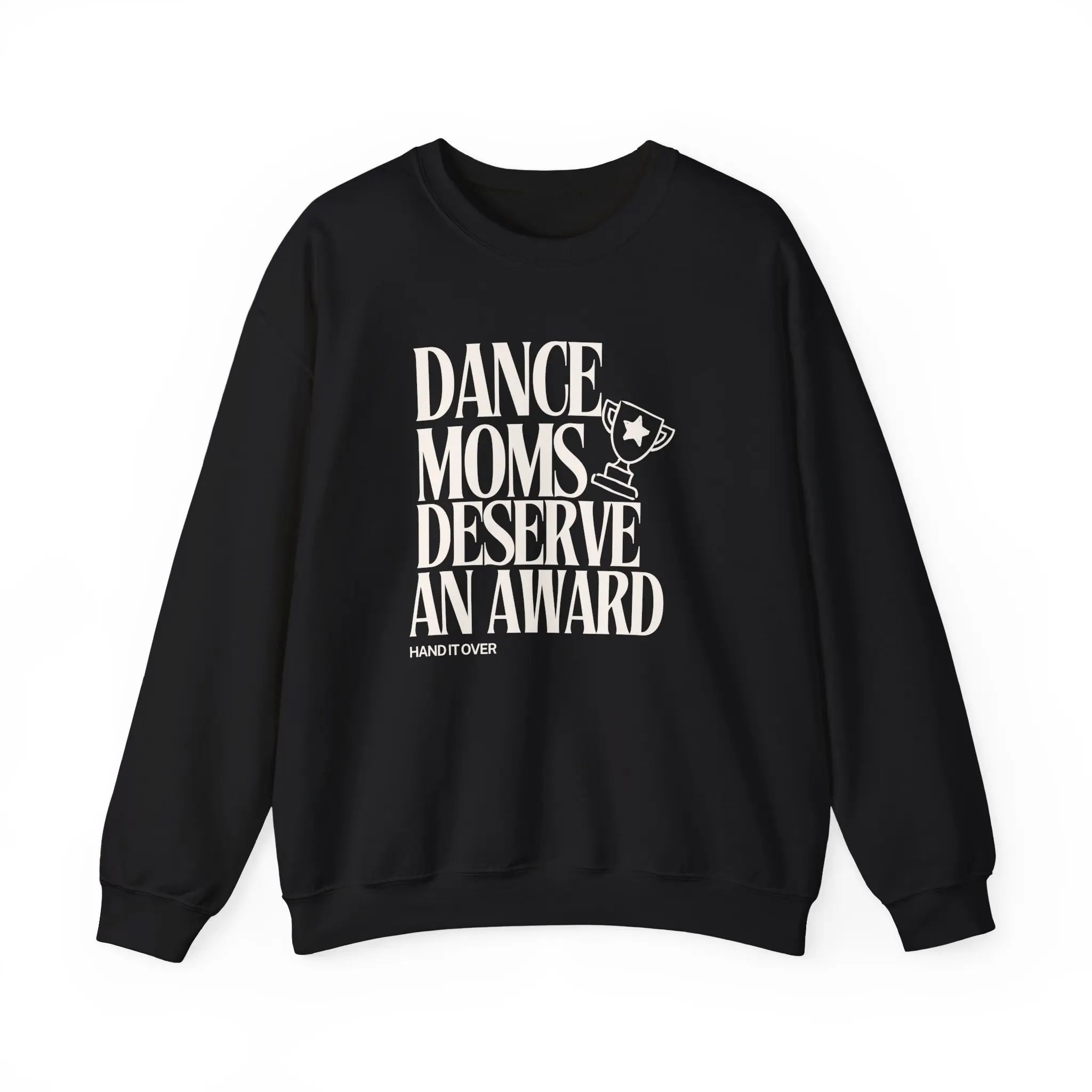 Dance Moms Deserve an Award - Gildan Unisex Sweatshirt